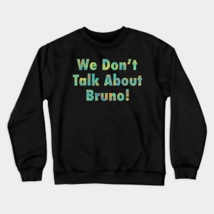 Don’t talk about him Crewneck Sweatshirt